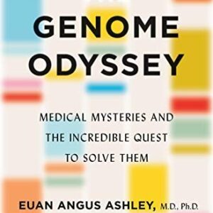The Genome Odyssey: Medical Mysteries and the Incredible Quest to Solve Them, ISBN-13: 978-1250234995