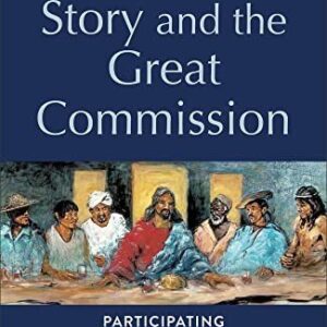 The Great Story and the Great Commission by Christopher J. H. Wright, ISBN-13: 978-1540966162
