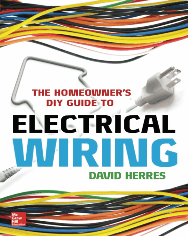 The Homeowner’s DIY Guide to Electrical Wiring, ISBN-13: 978-0071844758