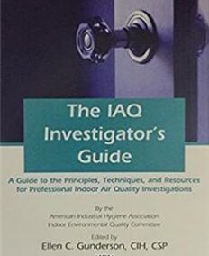 The IAQ Investigator’s Guide 2nd Edition by Ellen C. Gunderson, ISBN-13: 978-1931504683