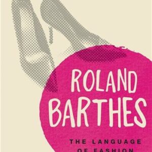 The Language of Fashion by Roland Barthes, ISBN-13: 978-1472505422