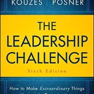 The Leadership Challenge 6th Edition by James M. Kouzes, ISBN-13: 978-1119278962