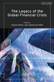 The Legacy of the Global Financial Crisis by Youssef Cassis, ISBN-13: 978-0755626625