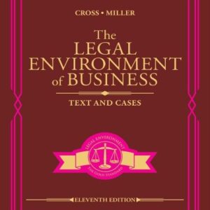 The Legal Environment of Business: Text and Cases 11th Edition by Frank Cross, ISBN-13: 978-0357129760
