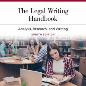 The Legal Writing Handbook: Analysis, Research, and Writing 8th Edition by Laurel Currie Oates, ISBN-13: 978-1543830415