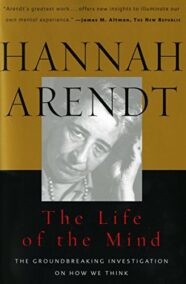 The Life Of The Mind by Hannah Arendt, ISBN-13: 978-0156519922