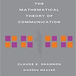 The Mathematical Theory of Communication by Claude E Shannon, ISBN-13: 978-1843761846