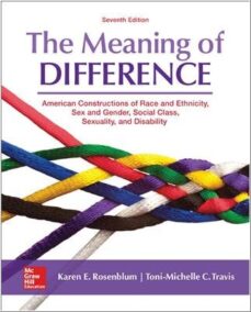 The Meaning of Difference 7th Edition by Karen Rosenblum, ISBN-13: 978-0078027024