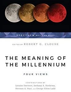 The Meaning of the Millennium: Four Views by Robert G. Clouse, ISBN-13: 978-0877847946