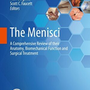The Menisci 1st Edition by Robert F. LaPrade, ISBN-13: 978-3662537916
