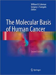 The Molecular Basis of Human Cancer 2nd Edition by William B. Coleman, ISBN-13: 978-1934115183