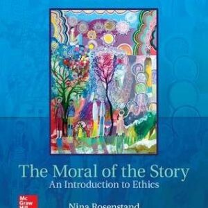 The Moral of the Story: An Introduction to Ethics 8th Edition, ISBN-13: 978-1259907968