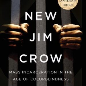 The New Jim Crow: Mass Incarceration in the Age of Colorblindness 10th Anniversary Edition, ISBN-13: 978-1620975459