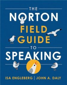 The Norton Field Guide to Speaking 1st Edition by Isa Engleberg, ISBN-13: 978-0393442229
