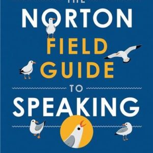 The Norton Field Guide to Speaking 1st Edition by Isa Engleberg, ISBN-13: 978-0393442229