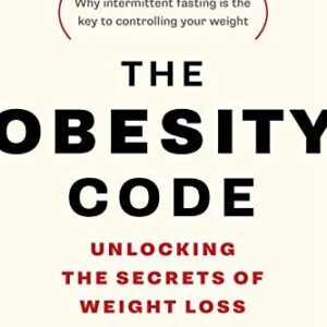 The Obesity Code: Unlocking the Secrets of Weight Loss by Dr. Jason Fung, ISBN-13: 978-1387719624