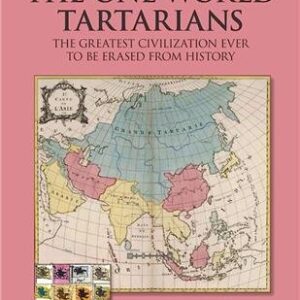 The One World Tartarians: The Greatest Civilization Ever To Be Erased From History by James W. Lee, ISBN-13: 979-8678049261