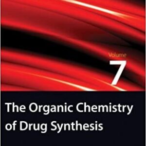 The Organic Chemistry of Drug Synthesis Volume 7 Edition by Daniel Lednicer, ISBN-13: 978-0470107508
