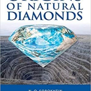 The Origins of Natural Diamonds by N. O. Sorokhtin, ISBN-13: 978-1119593447