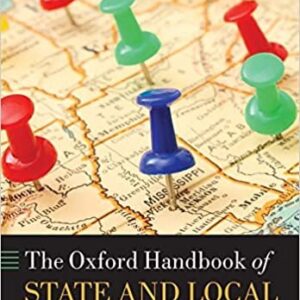 The Oxford Handbook of State and Local Government by Donald P. Haider-Markel, ISBN-13: 978-0198778462