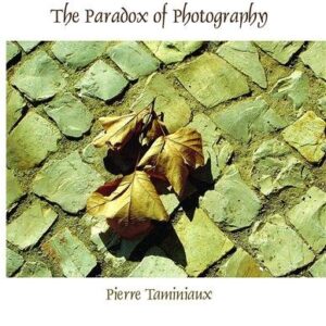 The Paradox of Photography, English and French Edition by Pierre Taminiaux, ISBN-13: 978-9042026667