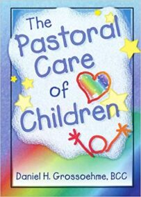 The Pastoral Care of Children (Haworth Religion and Mental Health), ISBN-13: 978-0789006042