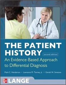The Patient History: Evidence-Based Approach 2nd Edition by Mark Henderson, ISBN-13: 978-0071624947