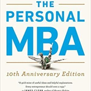 The Personal MBA 10th Anniversary Edition by Josh Kaufman, ISBN-13: 978-0525543022