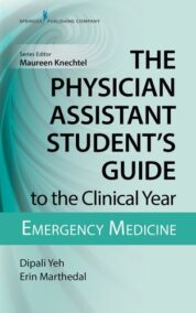 The Physician Assistant Student's Guide to the Clinical Year: Emergency Medicine, ISBN-13: 978-0826195272