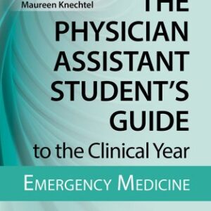 The Physician Assistant Student's Guide to the Clinical Year: Emergency Medicine, ISBN-13: 978-0826195272