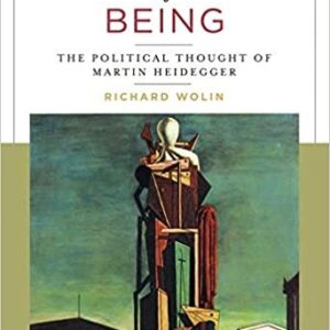 The Politics of Being by Richard Wolin, ISBN-13: 978-0231179331