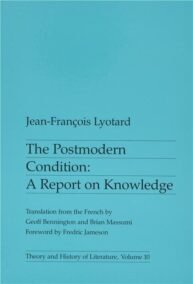 The Postmodern Condition: A Report on Knowledge by Jean-Francois Lyotard, ISBN-13: 978-0816611737