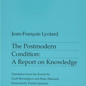 The Postmodern Condition: A Report on Knowledge by Jean-Francois Lyotard, ISBN-13: 978-0816611737