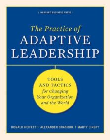 The Practice of Adaptive Leadership by Ronald Heifetz, ISBN-13: 978-1422105764