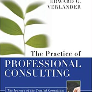 The Practice of Professional Consulting 1st Edition, ISBN-13: 978-1118241844