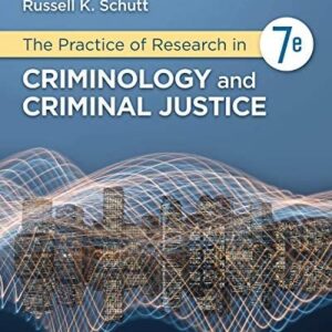 The Practice of Research in Criminology and Criminal Justice 7th Edition by Ronet D. Bachman, ISBN-13: 978-1544339122