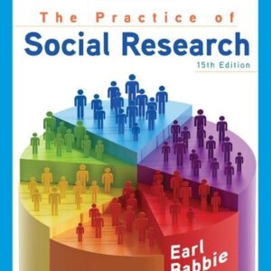 The Practice of Social Research 15th Edition by Earl R. Babbie, ISBN-13: 978-0357360767