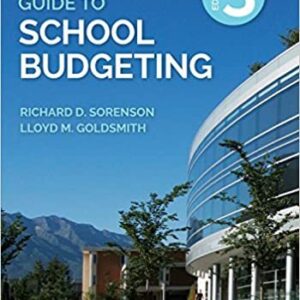 The Principal's Guide to School Budgeting 3rd Edition by Richard D. Sorenson, ISBN-13: 978-1506389455