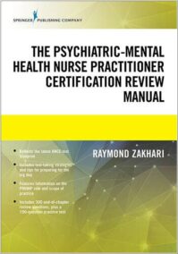 The Psychiatric-Mental Health Nurse Practitioner Certification Review Manual by Raymond Zakhari, ISBN-13: 978-0826179425