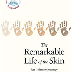 The Remarkable Life of the Skin: An intimate journey across our surface by Monty Lyman, ISBN-13: 978-1787632073