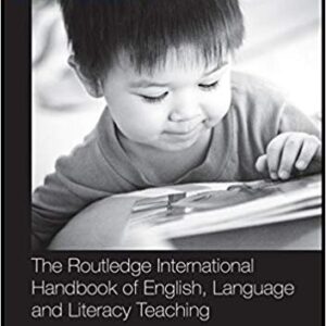 The Routledge International Handbook of English, Language and Literacy Teaching, ISBN-13: 978-0415469036