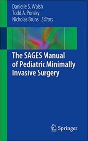 The SAGES Manual of Pediatric Minimally Invasive Surgery, ISBN-13: 978-3319436401