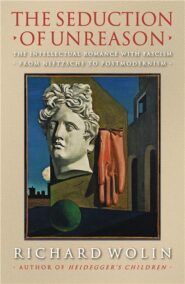 The Seduction of Unreason by Richard Wolin, ISBN-13: 978-0691125992