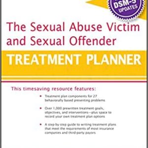 The Sexual Abuse Victim and Sexual Offender Treatment Planner, ISBN-13: 978-1119073321
