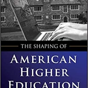 The Shaping of American Higher Education 2nd Edition by Arthur M. Cohen, ISBN-13: 978-0470480069