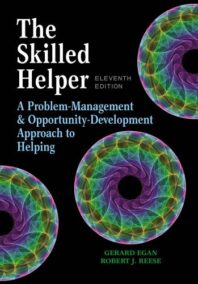 The Skilled Helper: A Problem-Management and Opportunity-Development Approach to Helping 11th Edition, ISBN-13: 978-1305865716
