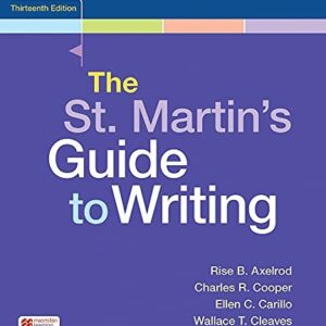 The St. Martin's Guide to Writing 13th Edition by Rise B. Axelrod, ISBN-13: 978-1319249229