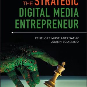 The Strategic Digital Media Entrepreneur 1st Edition by Penelope M. Abernathy, ISBN-13: 978-1119218043
