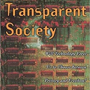 The Transparent Society by David Brin, ISBN-13: 978-0738201443