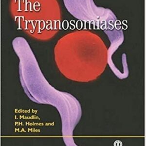 The Trypanosomiases 1st Edition by Ian Maudlin, ISBN-13: 978-0851994758